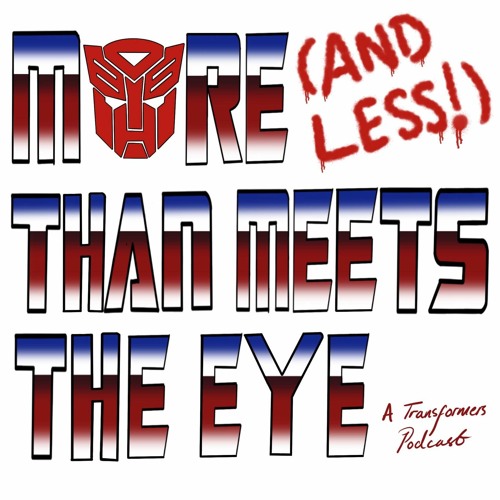 More (And Less!) Than Meets The Eye - Episode 3: Revenge of the Fallen