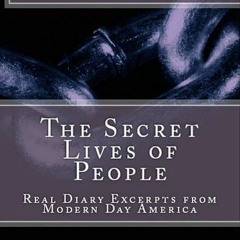 The Secret Lives of People - Real Diary Excerpts from Modern Day America by L.M. Hughes