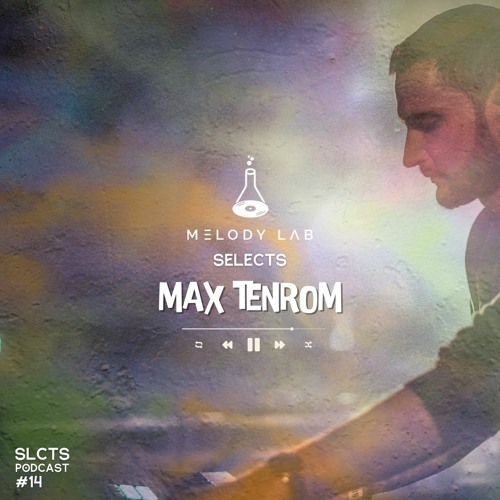 Melody Lab Selects Max TenRom [SLCTS #14]