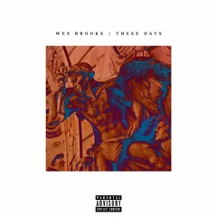 Wes Brooks - These Days [Prod. Ben Neary]