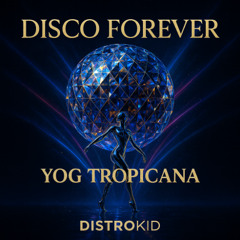 Yog Tropicana - Disco Forever