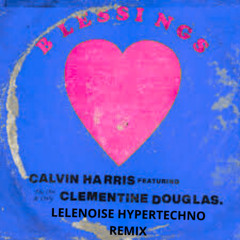Blessing - Calvin Harris Feat. Clementine Douglas Radio Edit ( LeleNoise remix ).