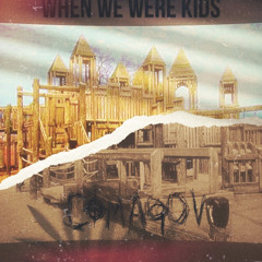 When We Were Kids