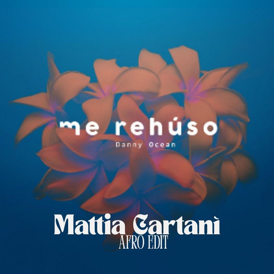 Stream Danny Ocean - Me Rehúso (Mattia Cartanì Afro Edit) by Mattia ...