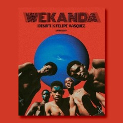 WEKANDA - DISOFT X FELIPE VASQUEZ (AFRO EDIT) 2023