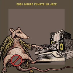 Eddy Mugre  Fumate un Jazz
