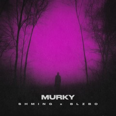 MURKY