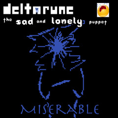 [6jam] Deltarune: the SAD and LONELY puppet - MISERABLE