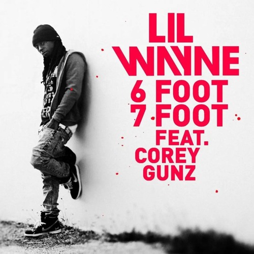 Stream Download Mp3 6 Foot 7 Foot By Lil Wayne And Cory Gunz - The.