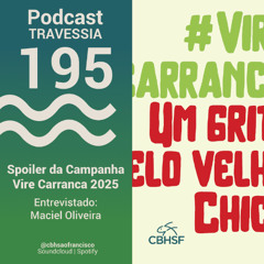Spoiler da Campanha Vire Carranca 2025 - Entrevistado: Maciel Oliveira - Travessia 195