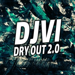 DJVI - Dry Out 2.0 [Free Download in the description]