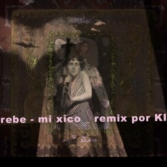 rebe _ mi xico ... _ remix allegro por ki