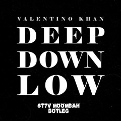 Valentino Khan - Deep Down Low(ST7V MOOMBAH BOOTLEG)