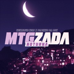MTGZADA Noturna - DJ Henrique Neri e MC Fabinho da OSK