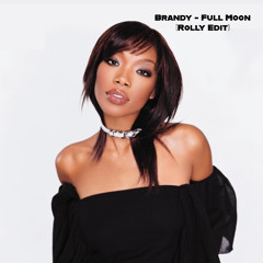 Brandy - Full Moon (Rolly Edit)