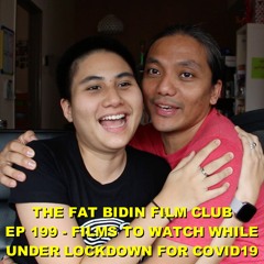 The Fat Bidin Film Club (Ep 199) - Films to watch while under lockdown for COVID19