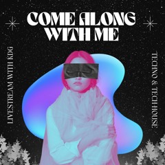 Come Along With Me [Techno / Tech-house Stream]
