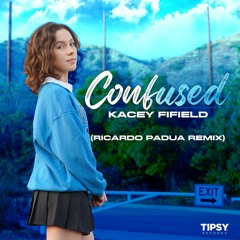 Kacey Fifield - Confused (Ricardo Padua Remix)
