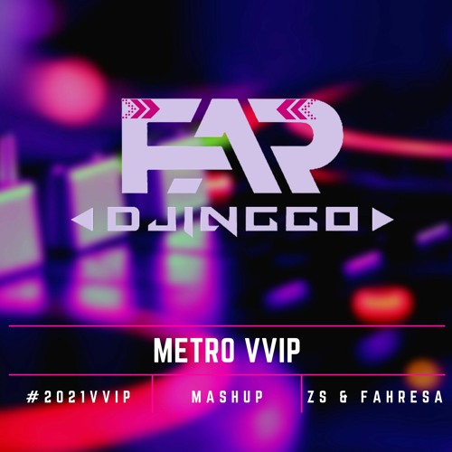 METRO VVIP 2021 ( Zulham Sumantri X Djinggo )