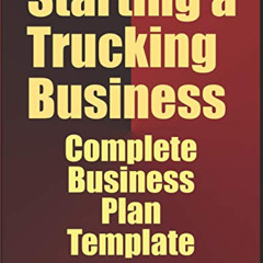 [Read] EBOOK 📰 Starting A Trucking Business: Complete Business Plan Template by  Mei