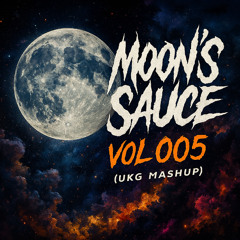 Moon's Sauce Vol 005 (UKG Mashup)