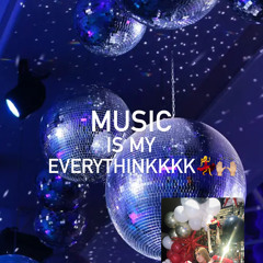 MUSIC IS MY EVERYTHINKKKK