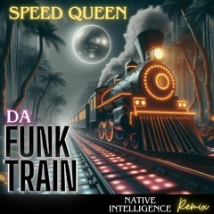 Speed Queen - Da Funk Train (Native's Loco Motives 3am NY Club Mix)