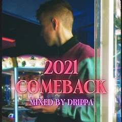 {2021 COMEBACK MIXTAPE MIXED BY DRIPPA }