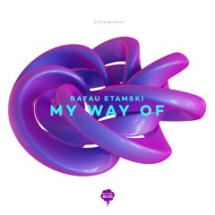 [OUT NOW] Rafau Etamski - My Way Of (Digital Blus 063)