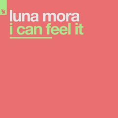 Luna Mora - I Can Feel It (Original Mix)