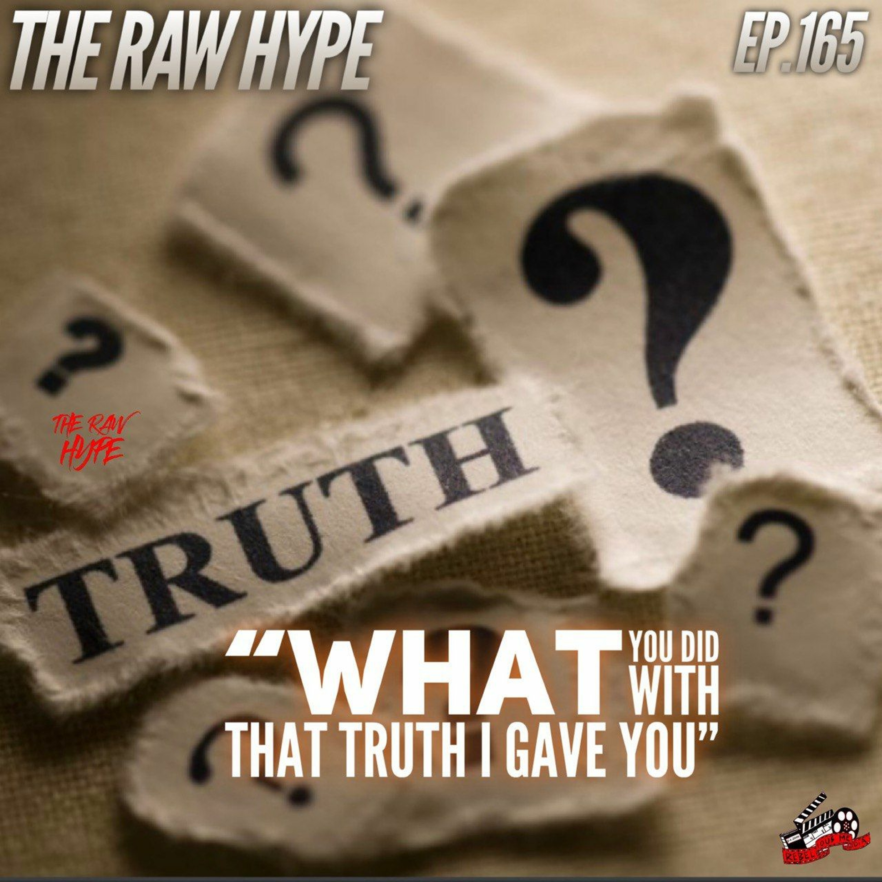 Ep.165 "What You Do With That Truth i Gave You"