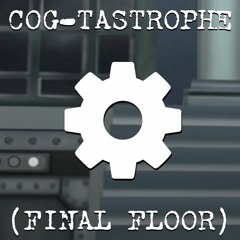 Cog-Tastrophe Remix (Cog Building Final Floor)