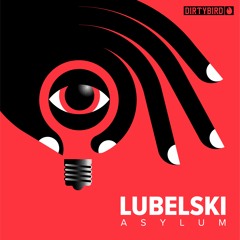 Lubelski - Asylum [DIRTYBIRD]