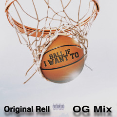 Ball If I want to - Original Rell (OG MIX)
