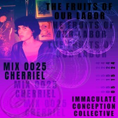 FRUITS OF OUR LABOR, MIX 0025: CHERRIEL