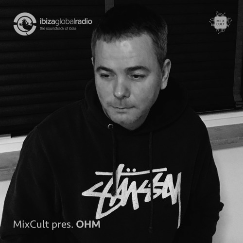 MixCult pres. OHM on Ibiza Global Radio [5.11.2021]
