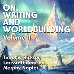 GET KINDLE 📔 On Writing and Worldbuilding: Volume II by  Timothy Hickson,Larissa Tho