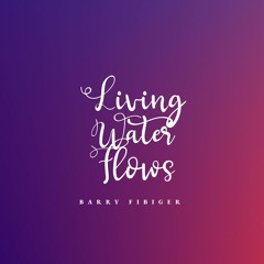 Living Water Flows