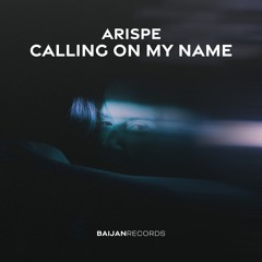 Arispe - Calling On My Name