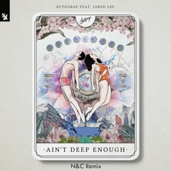 Autograf feat. Jared Lee - Ain't Deep Enough (N&C Remix)