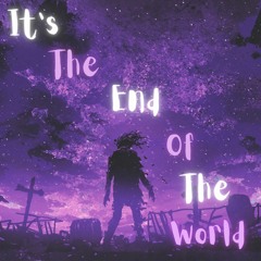It's The End Of The World! (Feat. Jae Zole)