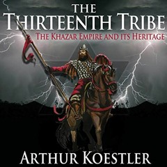 Access PDF 📨 The Thirteenth Tribe: Original Edition by  Arthur Koestler,J.R. Moorlan