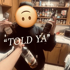TOLD YA