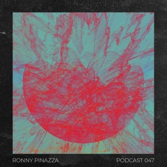 Podcast 047 - RONNY PINAZZA