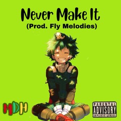 Never Make It (prod. Fly Melodies)