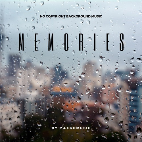 Stream Memories | No-Copyright Background Music | Cinematic (FREE DOWNLOAD)  by MaxKoMusic | Listen online for free on SoundCloud