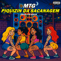 MTG - PIQUIZIN DA SACANAGEM - PROD. PH SHEIK
