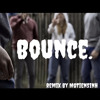 Bounce. (remixbyMoTienSinh)