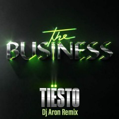 The Business - Tiësto - Dj Aron Remix