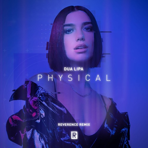 Stream Dua Lipa - Physical (Reverence Remix) by Reverence | Listen online  for free on SoundCloud